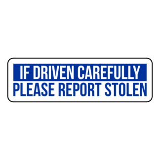 If Driven Carefully Please Report Stolen Sticker (Blue)